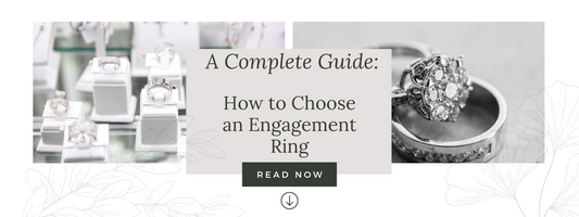 How to Choose an Engagement Ring: A Complete Guide