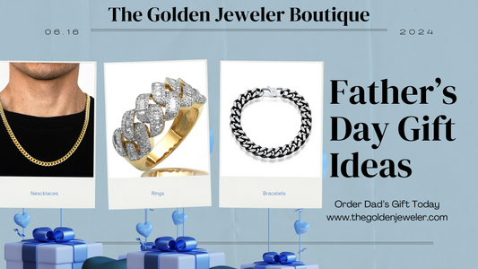 Father's Day Gift Ideas from The Golden Jeweler Boutique